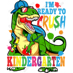  I'm ready to Crush Kindergarten  Dinosaur Select Your Grade T Shirt Iron on Transfer Decal 